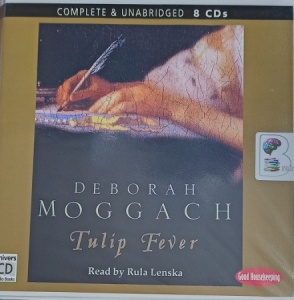 Tulip Fever written by Deborah Moggach performed by Rula Lenska on CD (Unabridged)